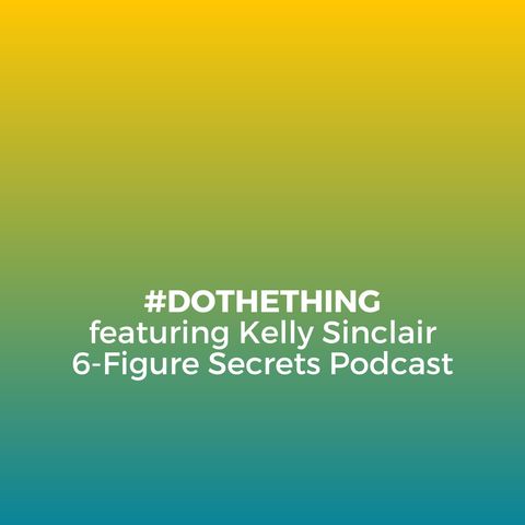 EP 315 | #DOTHETHING featuring Kelly Sinclair