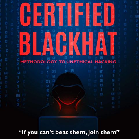 Certified Blackhat: Methodology to Unethical Hacking