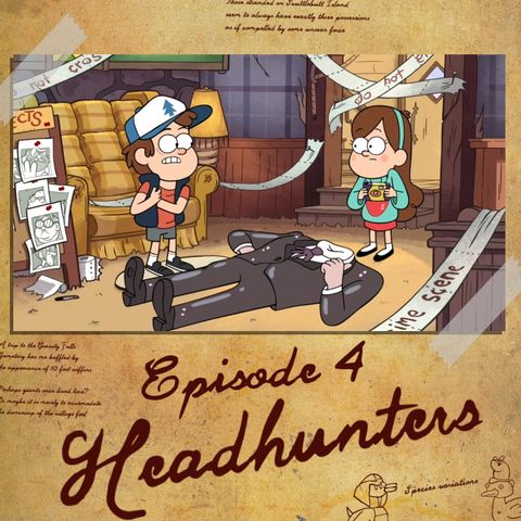 04: Gravity Falls "Headhunters"