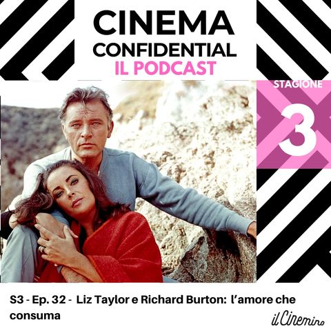 Ep.32 - Liz Taylor e Richard Burton: un amore che consuma