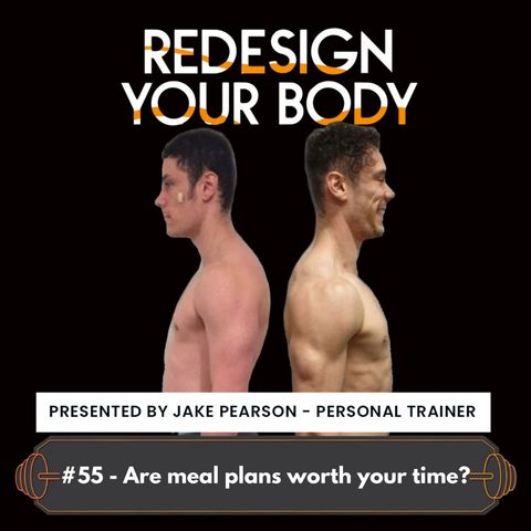 Episode 055 - Are Meal Plans worth your time?