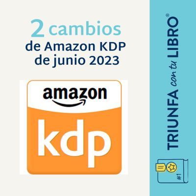 #360: Dos cambios de Amazon KDP de Junio 2023