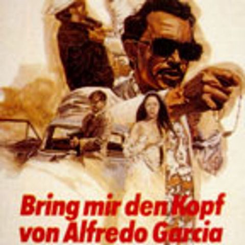 Episode 82: Bring Me the Head of Alfredo Garcia (1974)