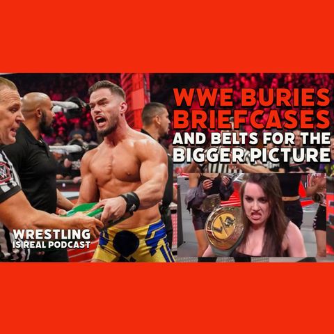 WWE Buries Briefcases and Belts For The Bigger Picture (ep.732)