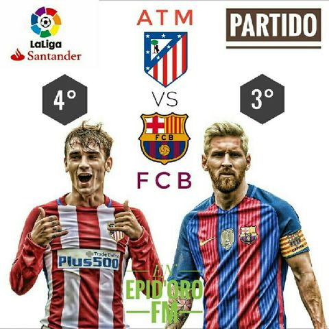 Atlético De Madrid Vs FC Barcelona 1a Parte