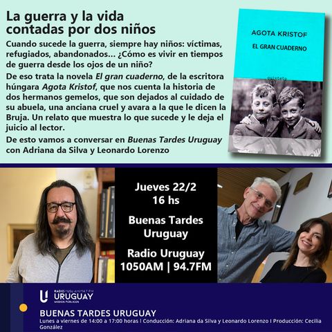 Buenas Tardes Uruguay | El gran cuaderno | Agota Kristof | 22-02-24