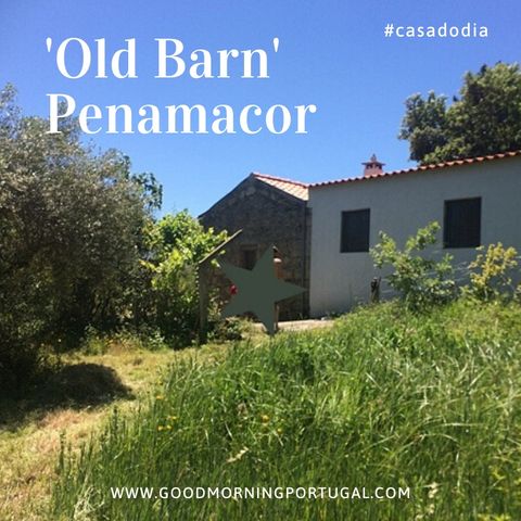 Good Morning Portugal! Casa do Dia: 'Old Barn' Penamacor (off-grid, two large bedrooms)