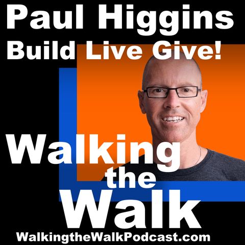 064 Paul Higgins - Build Live Give!
