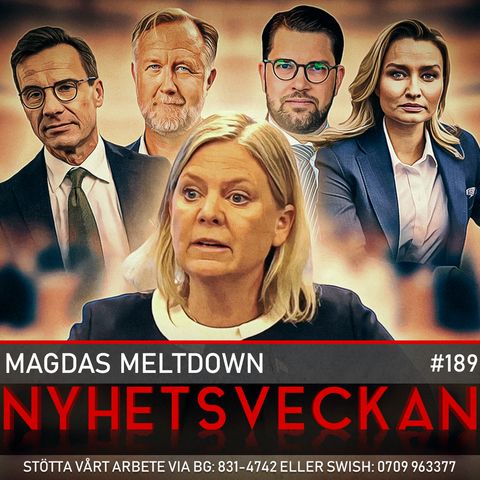 Nyhetsveckan 189 – Magdas meltdown, polisens kollaps, Swedengate