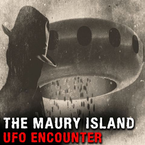 THE MAURY ISLAND UFO ENCOUNTER - Mysteries with a History