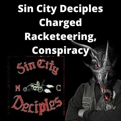 Breaking - Sin City Deciples Charged - Racketeering, Drug Dealing