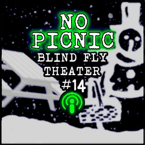 "No Picnic" by Blind Fly Theater (with music by Anonymous3)