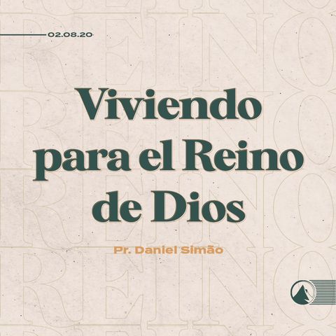 Viviendo para el Reino de Dios - Pr. Daniel Simão