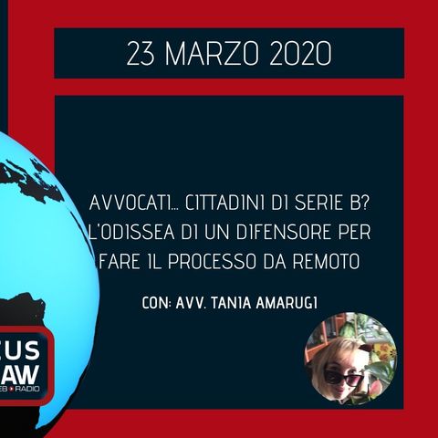 BREAKING NEWS – AVVOCATI… CITTADINI DI SERIE B? L’ODISSEA DI UN DIFENSORE PER FARE IL PROCESSO DA REMOTO – AVV. TANIA AMARUGI