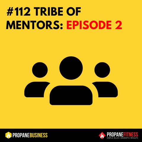 112. Tribe Of Mentors: Episode 2