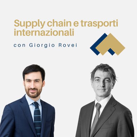 001 - Supply Chain e trasporti internazionali con Giorgio Rovei