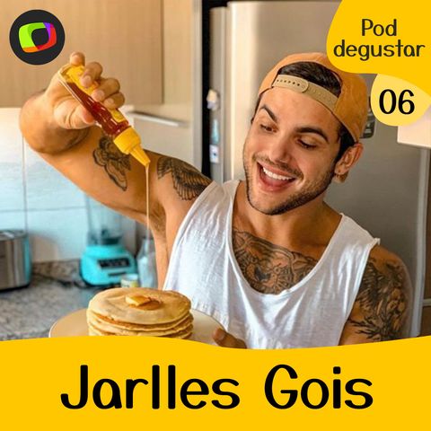 #06: Jarlles Gois revela hábitos saudáveis na cozinha