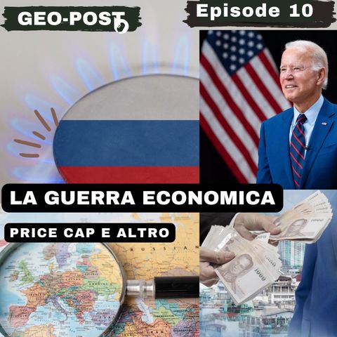 EP 10 - La guerra economica: price cap e altro