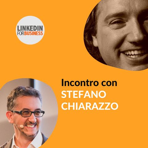 128 - LinkedInForBusiness incontra Stefano Chiarazzo