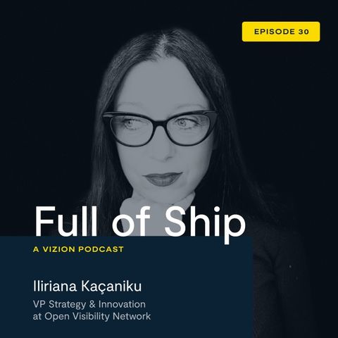 Full of Ship Episode 30 - Iliriana Kaçaniku - Open Visibility Network