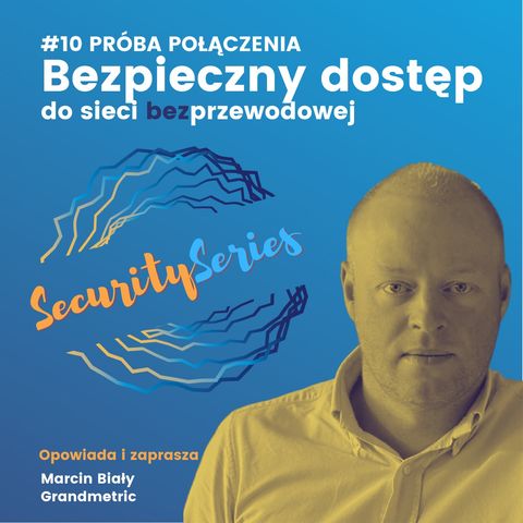 E10: Bezpieczny dostęp do sieci bezprzewodowej