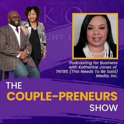 Episode #26-Podcasting for business: Katherine Jones of TNTBS Media, Inc. speaks with Oscar and Kiya Frazier