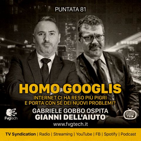 81 - Homo Googlis. Gabriele Gobbo con Gianni Dell'Aiuto
