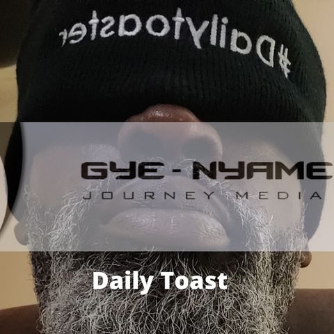 Daily Toast Ritual - Great Kujichagulia
