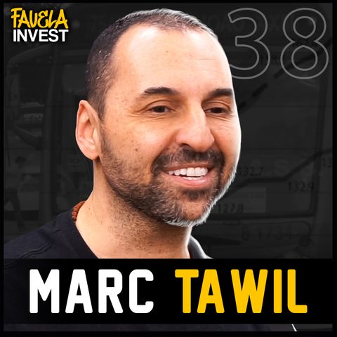 MARC TAWIL - Favela Invest #38