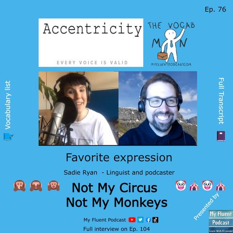 76 - Not My Circus Not My Monkeys - 🙈 Guest Sadie Ryan - Accentricity Podcast