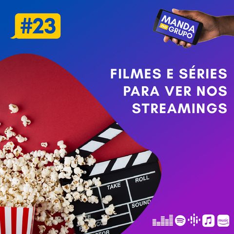 #23 - Filmes e séries para ver nos streamings