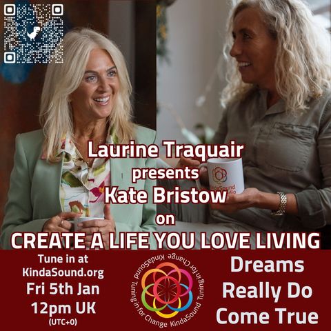Dreams Really Do Come True | Kate Bristow on Create a Life You Love Living with Laurine Traquair