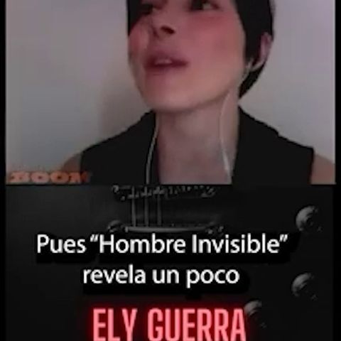 Ely Guerra: La Transformación Creativa tras Hombre Invisible