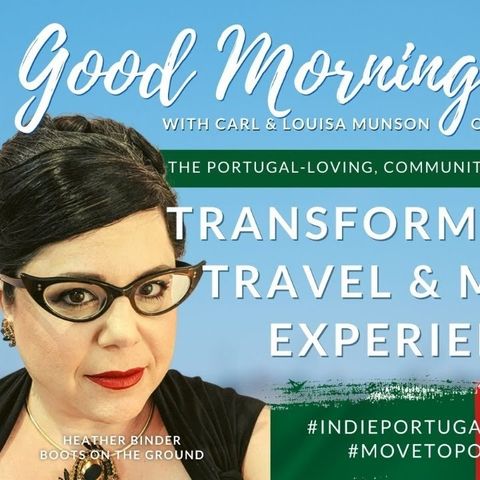 Transformational Travel & Moving Experiences on Good Morning Portugal!