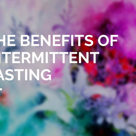Season 2 Episode 4: The Benefits of Intermittent Fasting