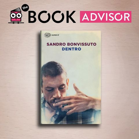 "Dentro" di Sandro Bonvissuto: il potente suo romanzo d'esordio dell'autore romano