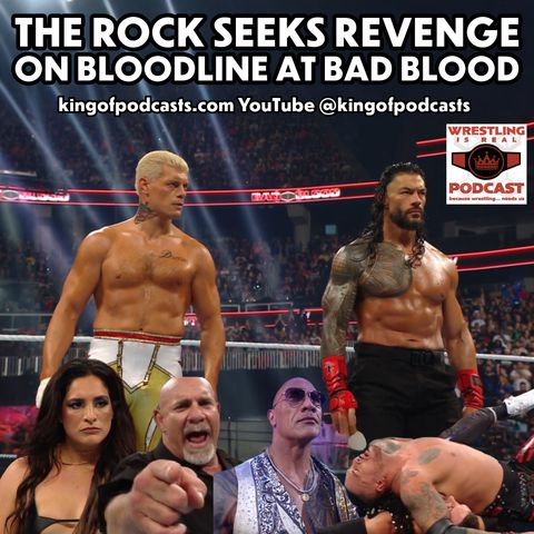 The Rock Seeks Revenge: Bloodline Reunion and Reckoning at Bad Blood (ep.879)