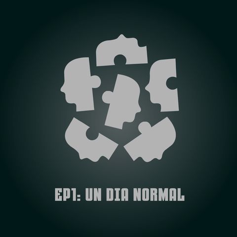 EP1 - Un día normal
