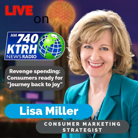 Revenge spending: Consumers ready for "journey back to joy" || 740 KTRH Houston, Texas || 6/11/21