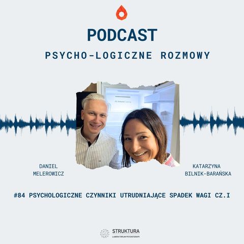 # 84 - Psychologiczne czynniki utrudniające spadek wagi cz. I