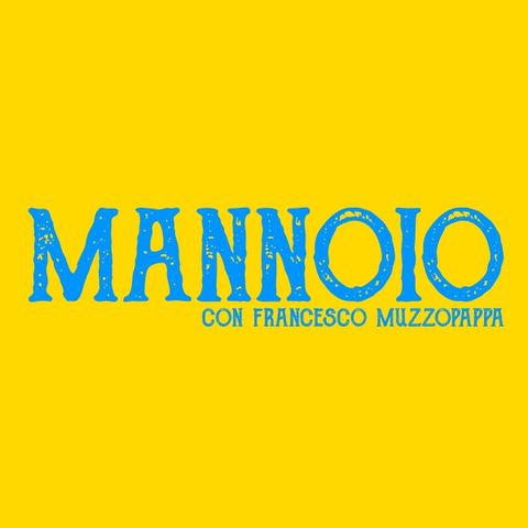 Mannoio - puntata 14