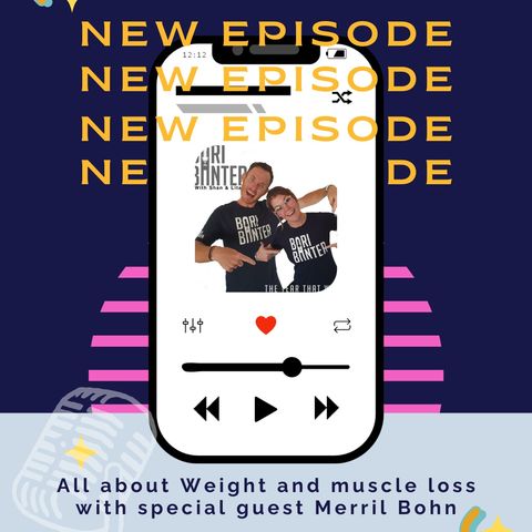 BARI BANTER - BARIATRIC PODCAST #190 - Muscle loss after WLS