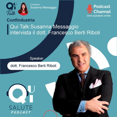 Qui Talk EP.1: Susanna Messaggio intervista il Dott. Francesco Berti Riboli AD Villa Montallegro