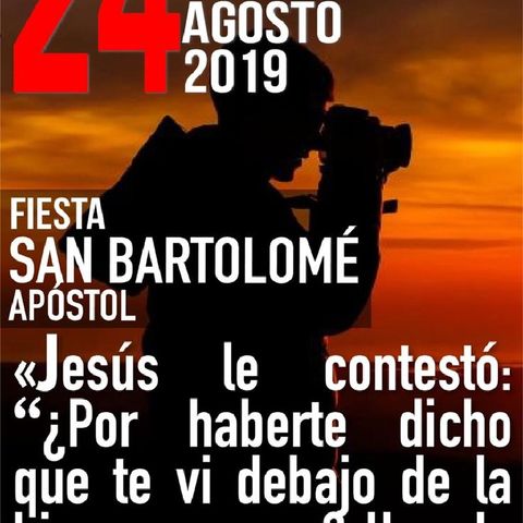 Homilía 24 Agosto 2019 - San Bartolomé, despojado de todo para ganarlo todo