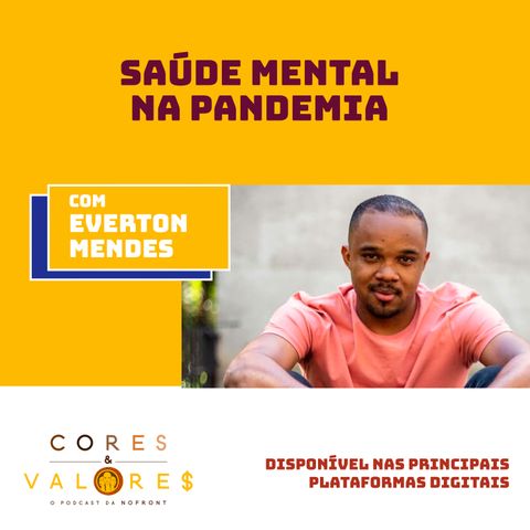 Saúde Mental na Pandemia com psicólogo Everton Mendes - Cores e Valores #19