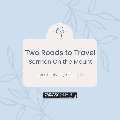 Two Roads to Travel: Sermon On the Mount.