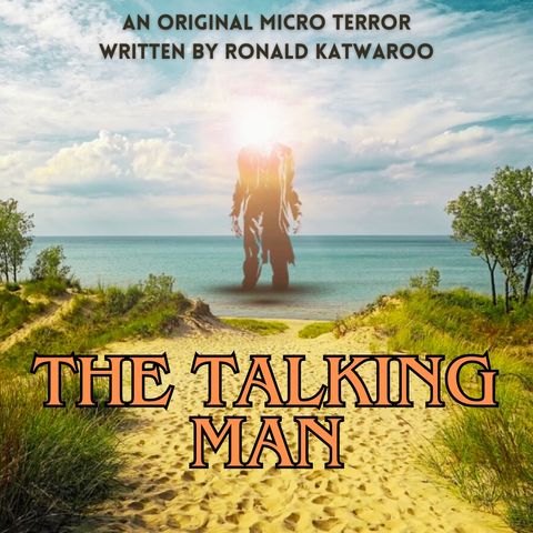 “THE TALKING MAN” by Ronaldo Katwaroo #MicroTerrors