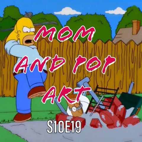 188) S10E19 (Mom and Pop Art)