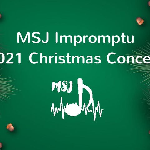 MSJ Impromptu | 2021 Christmas Concert