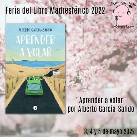 Feria del Libro Madresférico 2022: Aprender a volar con Alberto García-Salido @nopanaden